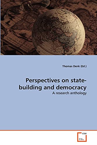 Imagen de archivo de Perspectives on state-building and democracy: A research anthology a la venta por Lucky's Textbooks