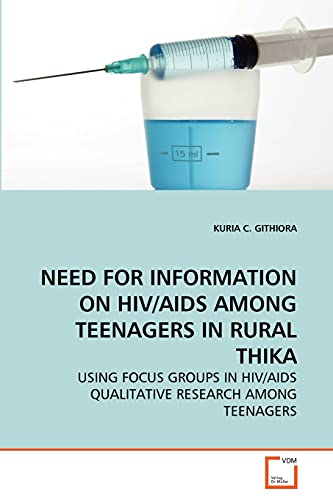 Stock image for NEED FOR INFORMATION ON HIV/AIDS AMONG TEENAGERS IN RURAL THIKA for sale by Chiron Media