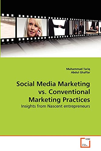 Stock image for Social Media Marketing vs. Conventional Marketing Practices: Insights from Nascent entrepreneurs for sale by Lucky's Textbooks