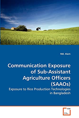 9783639277005: Communication Exposure of Sub-Assistant Agriculture Officers (SAAOs): Exposure to Rice Production Technologies in Bangladesh