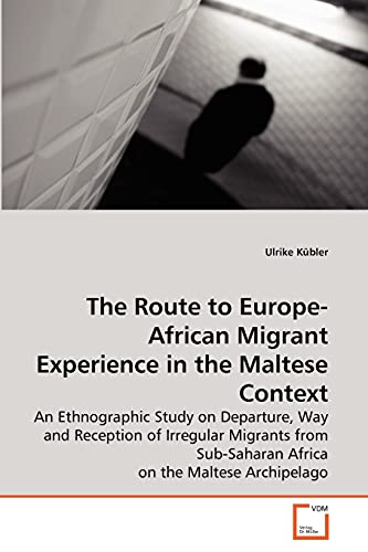 Stock image for The Route to Europe-African Migrant Experience in the Maltese Context for sale by Chiron Media