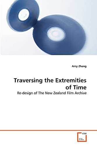 9783639277395: Traversing the Extremities of Time: Re-design of The New Zealand Film Archive