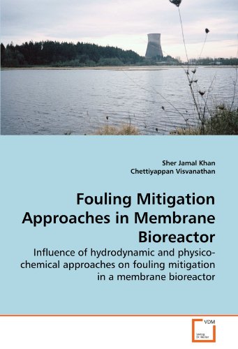 Fouling Mitigation Approaches in Membrane Bioreactor: Influence of hydrodynamic and physico-chemical approaches on fouling mitigation in a membrane bioreactor (9783639278316) by Khan, Sher Jamal; Visvanathan, Chettiyappan