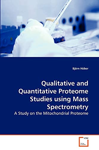 Qualitative and Quantitative Proteome Studies using Mass Spectrometry - Björn Hüber