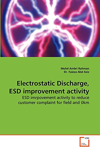 Stock image for Electrostatic Discharge, ESD improvement activity: ESD imrpovement activity to reduce customer complaint for field and 0km for sale by Lucky's Textbooks