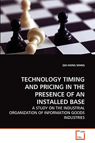Imagen de archivo de Technology Timing and Pricing in the Presence of an Installed Base: A Study on the Industrial Organization of Information Goods Industries a la venta por Book Dispensary