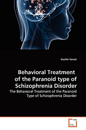 Stock image for Behavioral Treatment of the Paranoid type of Schizophrenia Disorder for sale by Chiron Media