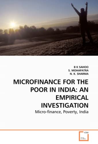 Stock image for MICROFINANCE FOR THE POOR IN INDIA: AN EMPIRICAL INVESTIGATION: Micro-finance, Poverty, India for sale by Lucky's Textbooks