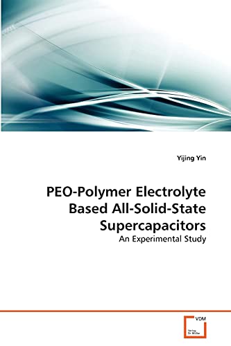 Stock image for PEO-Polymer Electrolyte Based All-Solid-State Supercapacitors: An Experimental Study for sale by Lucky's Textbooks