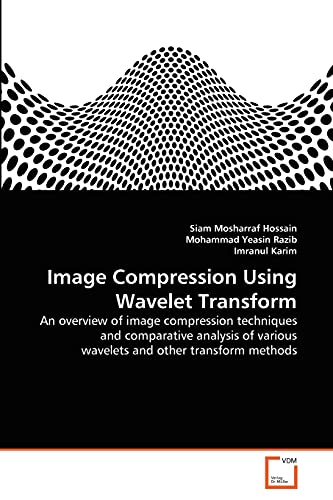 Stock image for Image Compression Using Wavelet Transform: An overview of image compression techniques and comparative analysis of various wavelets and other transform methods (German Edition) for sale by Lucky's Textbooks