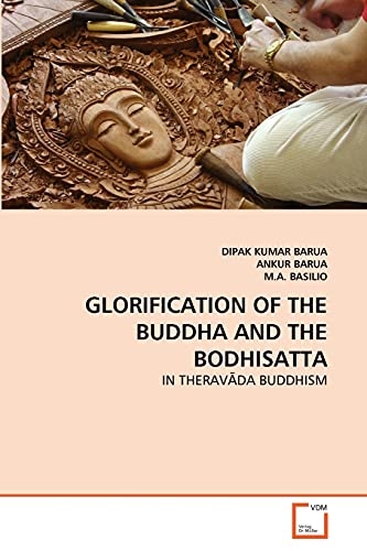 Stock image for GLORIFICATION OF THE BUDDHA AND THE BODHISATTA: IN THERAV?DA BUDDHISM for sale by Lucky's Textbooks