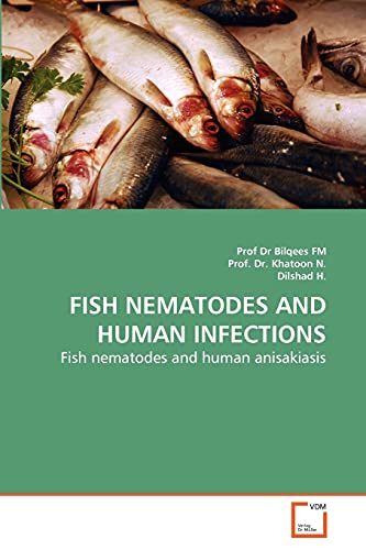 Stock image for FISH NEMATODES AND HUMAN INFECTIONS: Fish nematodes and human anisakiasis for sale by Lucky's Textbooks