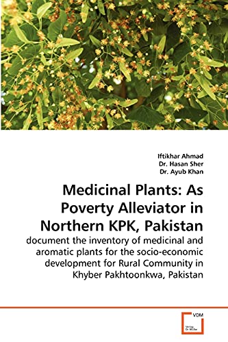 Medicinal Plants: As Poverty Alleviator in Northern KPK, Pakistan (9783639283570) by Ahmad, Iftikhar; Hasan Sher, Dr.; Ayub Khan, Dr.