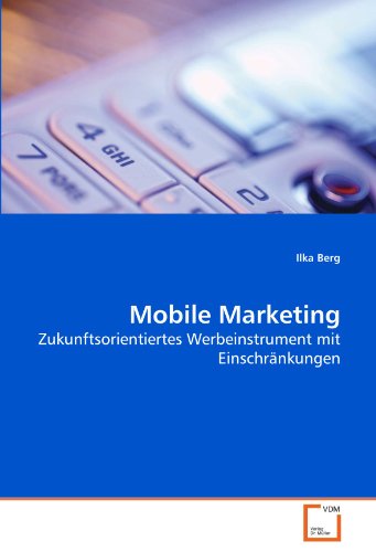 Beispielbild fr Mobile Marketing: Zukunftsorientiertes Werbeinstrument mit Einschrnkungen zum Verkauf von medimops