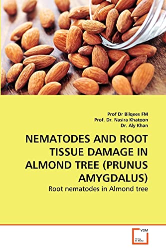 9783639284171: NEMATODES AND ROOT TISSUE DAMAGE IN ALMOND TREE (PRUNUS AMYGDALUS): Root nematodes in Almond tree