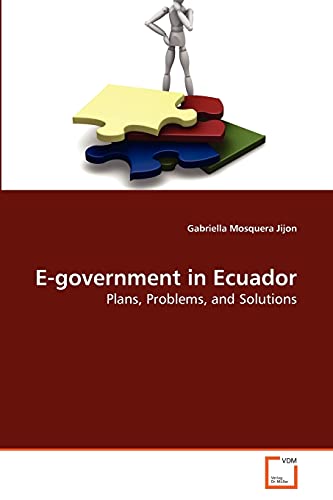 Imagen de archivo de E-government in Ecuador: Plans, Problems, and Solutions a la venta por Lucky's Textbooks