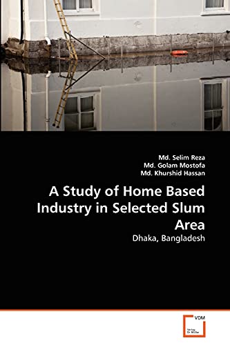 9783639285529: A Study of Home Based Industry in Selected Slum Area: Dhaka, Bangladesh