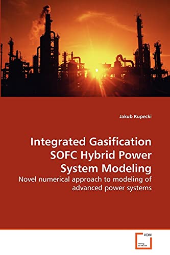 9783639286144: Integrated Gasification SOFC Hybrid Power System Modeling