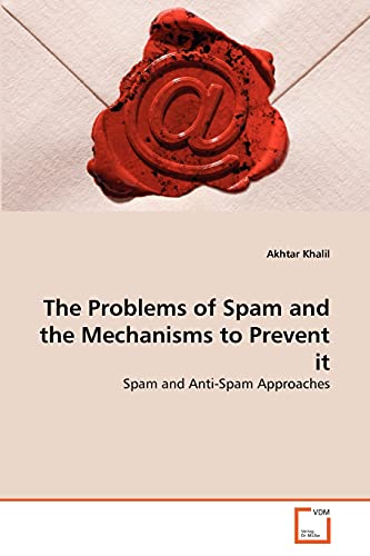 Imagen de archivo de The Problems of Spam and the Mechanisms to Prevent it a la venta por Ria Christie Collections