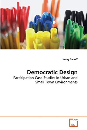 Stock image for Democratic Design: Participation Case Studies in Urban and Small Town Environments for sale by Lucky's Textbooks