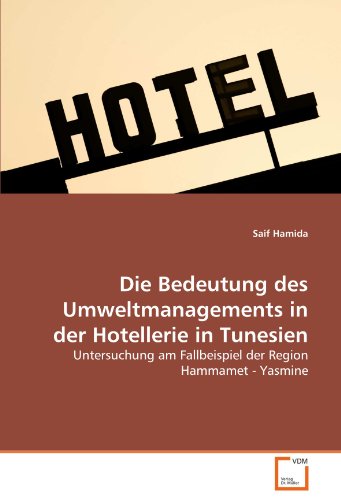 Die Bedeutung des Umweltmanagements in der Hotellerie in Tunesien : Untersuchung am Fallbeispiel der Region Hammamet - Yasmine - Saif Hamida