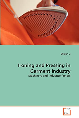 9783639289596: Ironing and Pressing in Garment Industry: Machinery and Influence factors