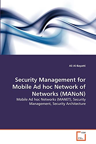Imagen de archivo de Security Management for Mobile Ad hoc Network of Networks (MANoN): Mobile Ad hoc Networks (MANET), Security Management, Security Architecture a la venta por Lucky's Textbooks