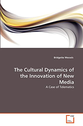 Beispielbild fr THE CULTURAL DYNAMICS OF THE INNOVATION OF NEW MEDIA A Case of Telematics zum Verkauf von MB Books