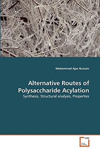 Imagen de archivo de Alternative Routes of Polysaccharide Acylation: Synthesis, Structural analysis, Properties a la venta por Lucky's Textbooks