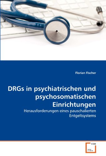DRGs in psychiatrischen und psychosomatischen Einrichtungen - Florian Fischer