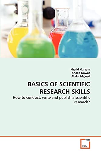 Stock image for BASICS OF SCIENTIFIC RESEARCH SKILLS: How to conduct, write and publish a scientific research? for sale by Lucky's Textbooks