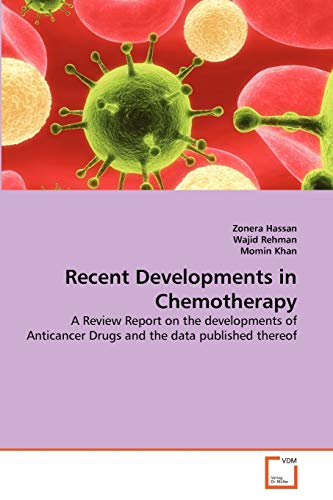 9783639293487: Recent Developments in Chemotherapy: A Review Report on the developments of Anticancer Drugs and the data published thereof
