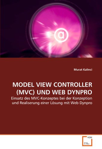 9783639293517: MODEL VIEW CONTROLLER (MVC) UND WEB DYNPRO: Einsatz des MVC-Konzeptes bei der Konzeption und Realiserung einer Lsung mit Web Dynpro