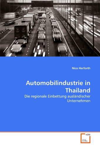 Imagen de archivo de Automobilindustrie in Thailand: Die regionale Einbettung auslndischer Unternehmen a la venta por medimops