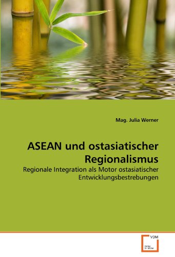 Beispielbild fr ASEAN und ostasiatischer Regionalismus: Regionale Integration als Motor ostasiatischer Entwicklungsbestrebungen zum Verkauf von Buchmarie