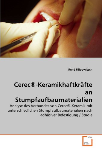 9783639295801: Cerec-Keramikhaftkrfte an Stumpfaufbaumaterialien: Analyse des Verbundes von Cerec-Keramik mit unterschiedlichen Stumpfaufbaumaterialien nach adhsiver Befestigung / Studie (German Edition)