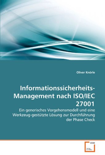9783639296747: Informationssicherheits-Management nach ISO/IEC 27001: Ein generisches Vorgehensmodell und eine Werkzeug-gesttzte Lsung zur Durchfhrung der Phase Check (German Edition)