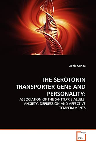 9783639297058: THE SEROTONIN TRANSPORTER GENE AND PERSONALITY:: ASSOCIATION OF THE 5-HTTLPR S ALLELE, ANXIETY, DEPRESSION AND AFFECTIVE TEMPERAMENTS