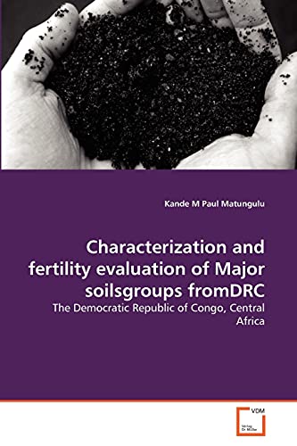 9783639297195: Characterization and fertility evaluation of Major soilsgroups fromDRC: The Democratic Republic of Congo, Central Africa