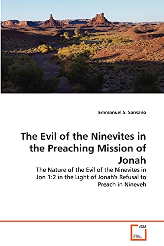 9783639297393: The Evil of the Ninevites in the Preaching Mission of Jonah: The Nature of the Evil of the Ninevites in Jon 1:2 in the Light of Jonah's Refusal to Preach in Nineveh