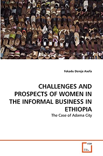 9783639298062: CHALLENGES AND PROSPECTS OF WOMEN IN THE INFORMAL BUSINESS IN ETHIOPIA: The Case of Adama City