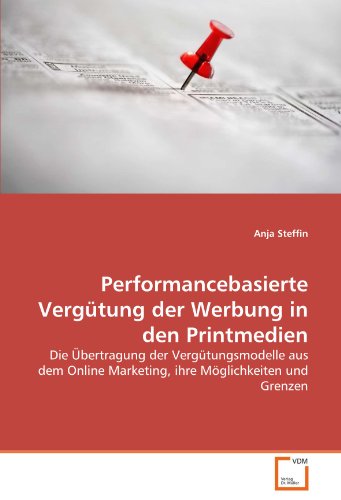 Imagen de archivo de Performancebasierte Vergtung der Werbung in den Printmedien: Die bertragung der Vergtungsmodelle aus dem Online Marketing, ihre Mglichkeiten und Grenzen a la venta por medimops