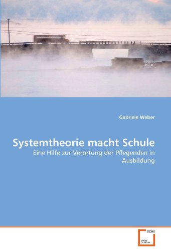 9783639299526: Systemtheorie macht Schule: Eine Hilfe zur Verortung der Pflegenden in Ausbildung