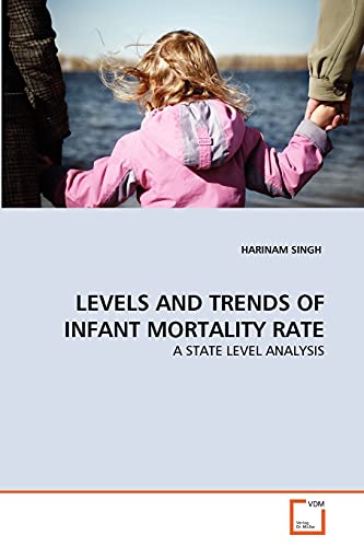9783639300093: LEVELS AND TRENDS OF INFANT MORTALITY RATE: A STATE LEVEL ANALYSIS