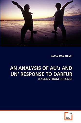 9783639301120: AN ANALYSIS OF AU's AND UN' RESPONSE TO DARFUR: LESSONS FROM BURUNDI