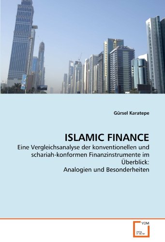 Stock image for Islamic Finance: Eine Vergleichsanalyse Der Konventionellen Und Schariah-Konformen Finanzinstrumente Im berblick: Analogien Und Besonderheiten for sale by Revaluation Books