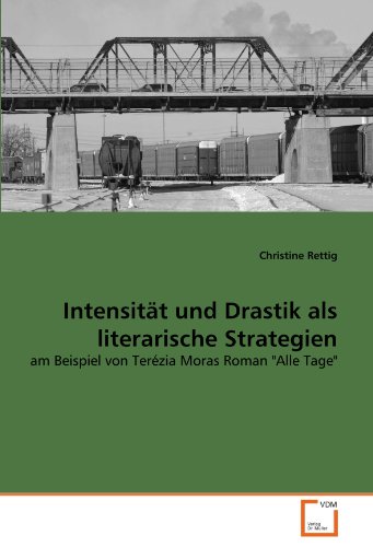 Stock image for Intensitt und Drastik als literarische Strategien: am Beispiel von Terzia Moras Roman "Alle Tage" for sale by medimops