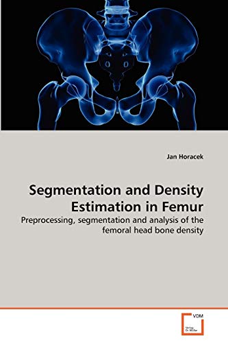 Stock image for Segmentation and Density Estimation in Femur for sale by Chiron Media