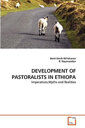 Stock image for DEVELOPMENT OF PASTORALISTS IN ETHIOPA: Imperatives,Myths and Realities for sale by Lucky's Textbooks