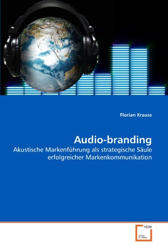 Beispielbild fr Audio-branding: Akustische Markenf?hrung als strategische S?ule erfolgreicher Markenkommunikation zum Verkauf von Reuseabook